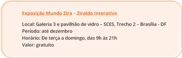 EXPOSIÇÃO (DF) - EXPOSIÇÃO MUNDO ZIRA – ZIRALDO INTERATIVO